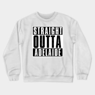 STRAIGHT OUTTA ADELAIDE Crewneck Sweatshirt